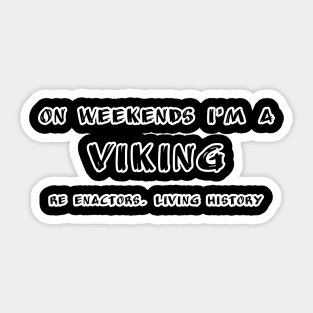On Weekends I'm A Viking Sticker